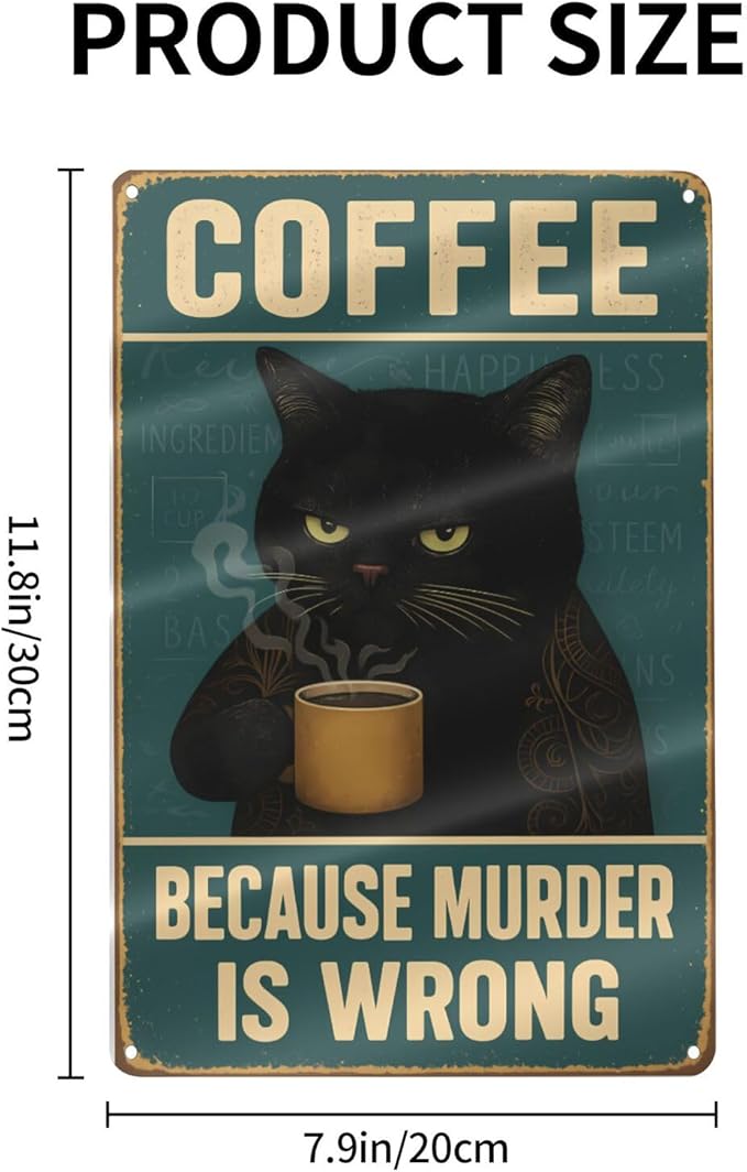 Funny Cat Coffee Metal Sign - "Because Murder Is Wrong" Retro Tin Wall Decor for Kitchen, Bar, or Café - Vintage Style 8x12 Inch