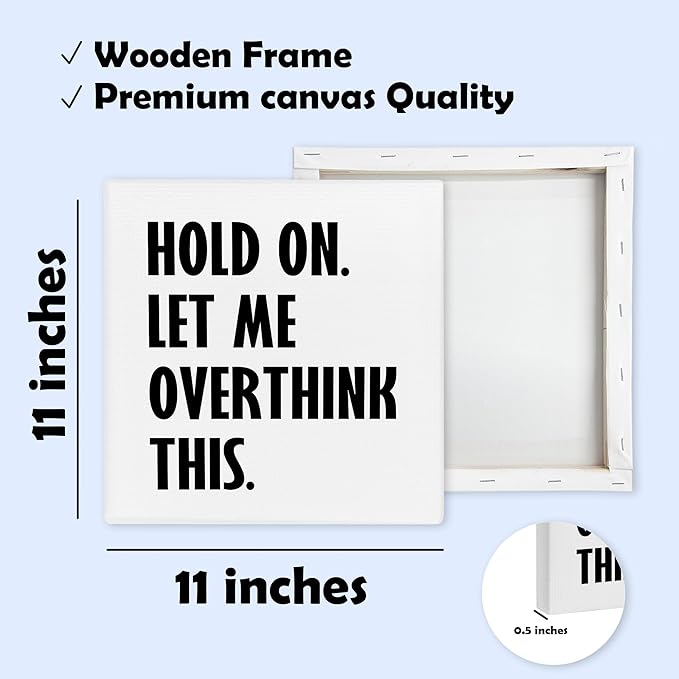 Hold On Let Me Overthink This Framed Canvas Print Poster - 11.8’’ Funny Canvas Artwork Prints - Wall Painting Favors For Friend Family Coworker - Aesthetic Wall Art Decor For Home Bedroom Office - A04