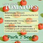 Park Seed Variety of Tomato Seeds, Planting Vegetables, Easy to Grow, Non-GMO, Perfect for Harvesting, Better Bush Hybrid, Pack of 30